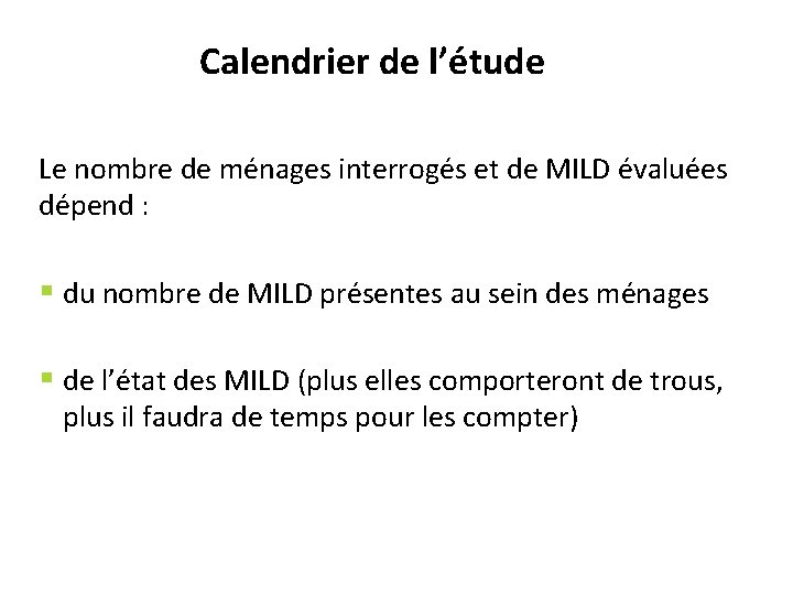 Calendrier de l’étude Le nombre de ménages interrogés et de MILD évaluées dépend :