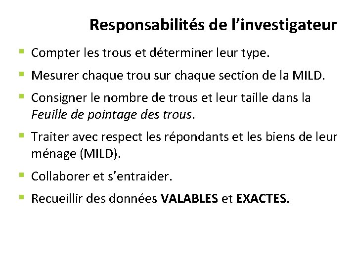 Responsabilités de l’investigateur § Compter les trous et déterminer leur type. § Mesurer chaque