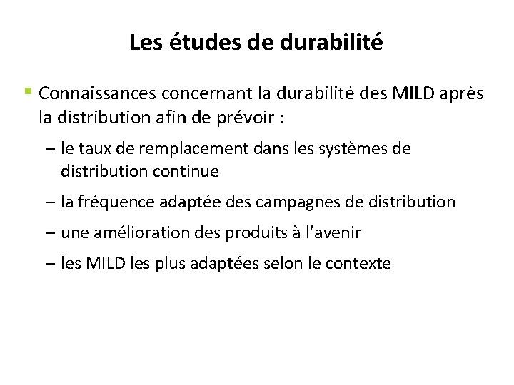 Les études de durabilité § Connaissances concernant la durabilité des MILD après la distribution