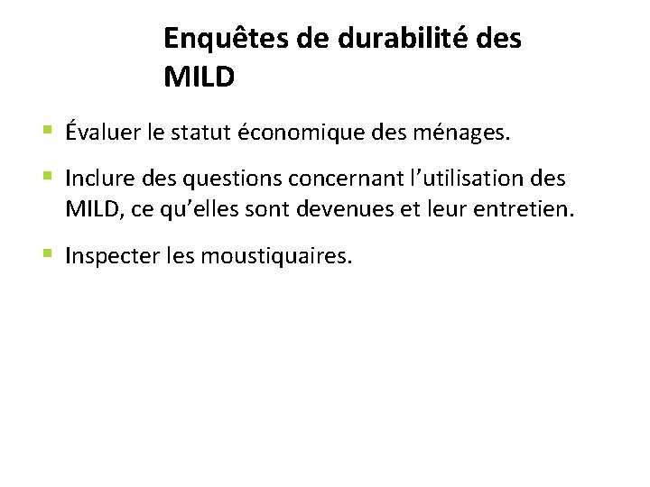 Enquêtes de durabilité des MILD § Évaluer le statut économique des ménages. § Inclure