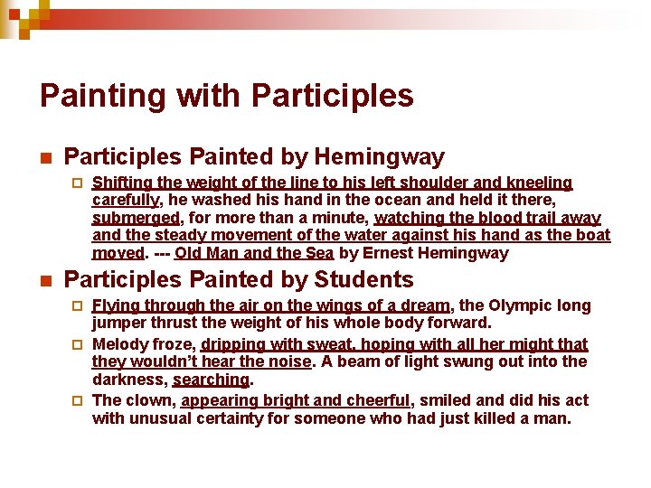 Painting with Participles n Participles Painted by Hemingway ¨ n Shifting the weight of