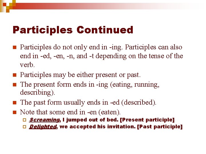 Participles Continued n n n Participles do not only end in -ing. Participles can