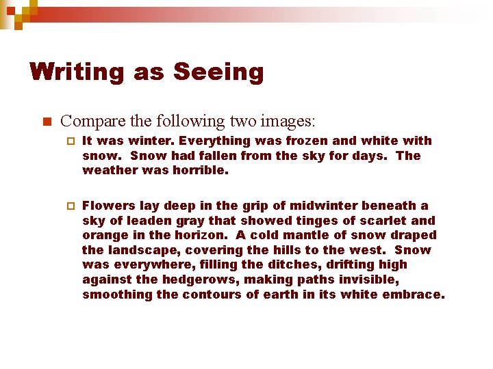 Writing as Seeing n Compare the following two images: ¨ It was winter. Everything