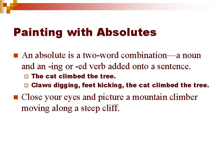 Painting with Absolutes n An absolute is a two-word combination—a noun and an -ing