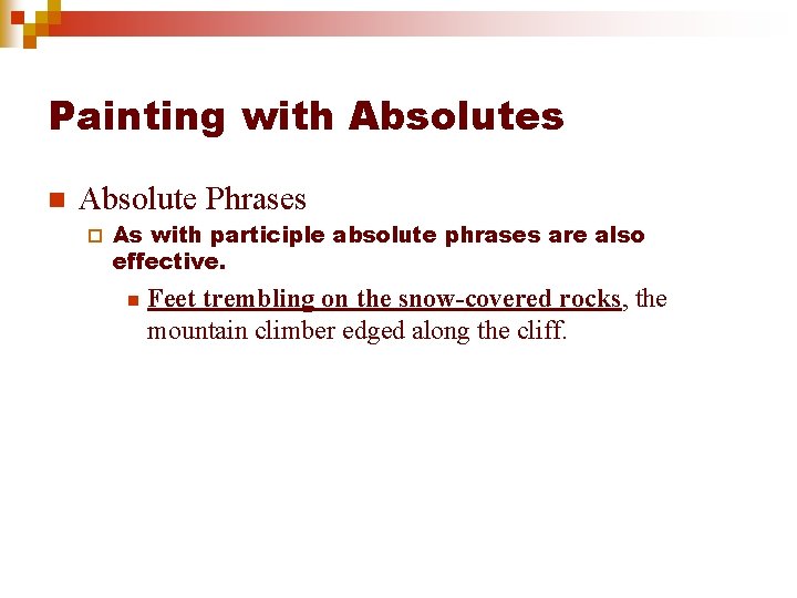 Painting with Absolutes n Absolute Phrases ¨ As with participle absolute phrases are also