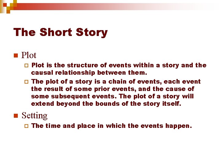 The Short Story n Plot is the structure of events within a story and