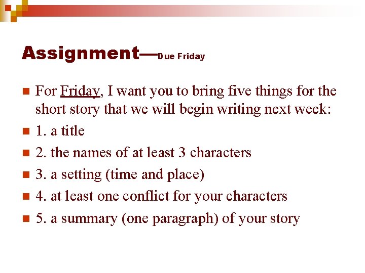 Assignment—Due Friday n n n For Friday, I want you to bring five things
