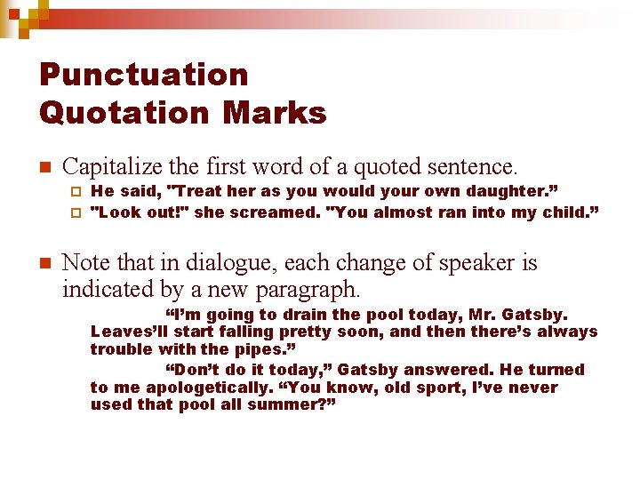 Punctuation Quotation Marks n Capitalize the first word of a quoted sentence. He said,