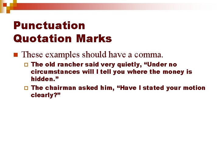 Punctuation Quotation Marks n These examples should have a comma. The old rancher said