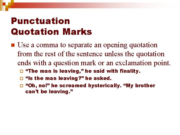 Punctuation Quotation Marks n Use a comma to separate an opening quotation from the