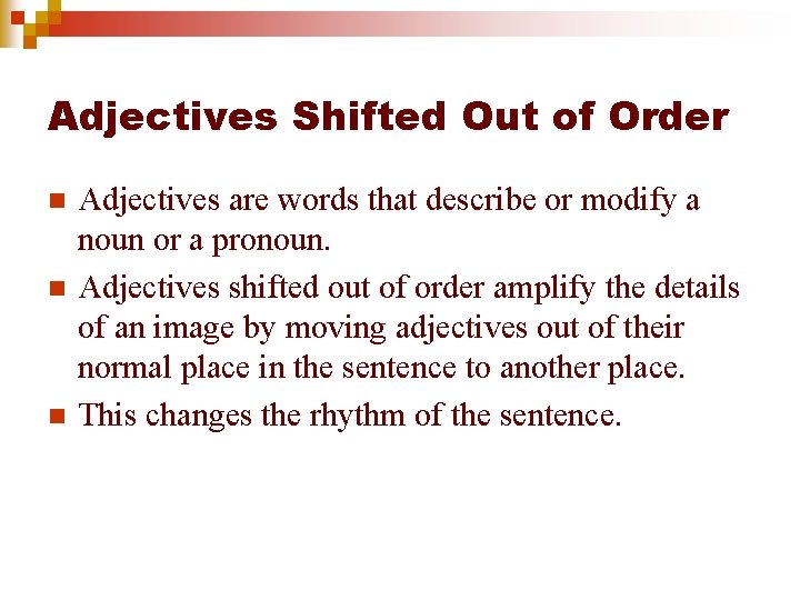 Adjectives Shifted Out of Order n n n Adjectives are words that describe or