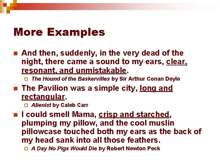 More Examples n And then, suddenly, in the very dead of the night, there