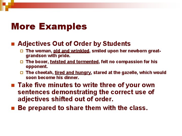 More Examples n Adjectives Out of Order by Students The woman, old and wrinkled,