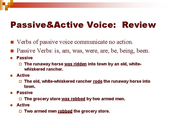 Passive&Active Voice: Review n n n Verbs of passive voice communicate no action. Passive
