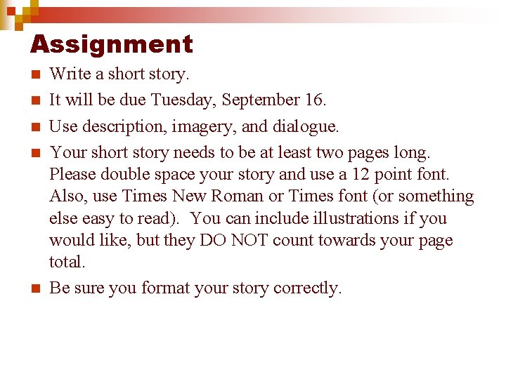 Assignment n n n Write a short story. It will be due Tuesday, September