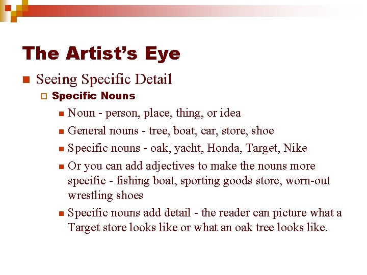 The Artist’s Eye n Seeing Specific Detail ¨ Specific Nouns Noun - person, place,