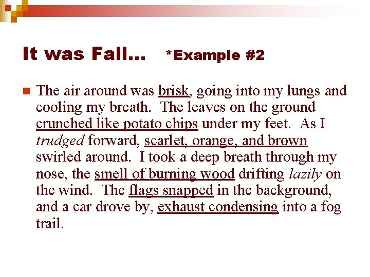 It was Fall… n *Example #2 The air around was brisk, going into my