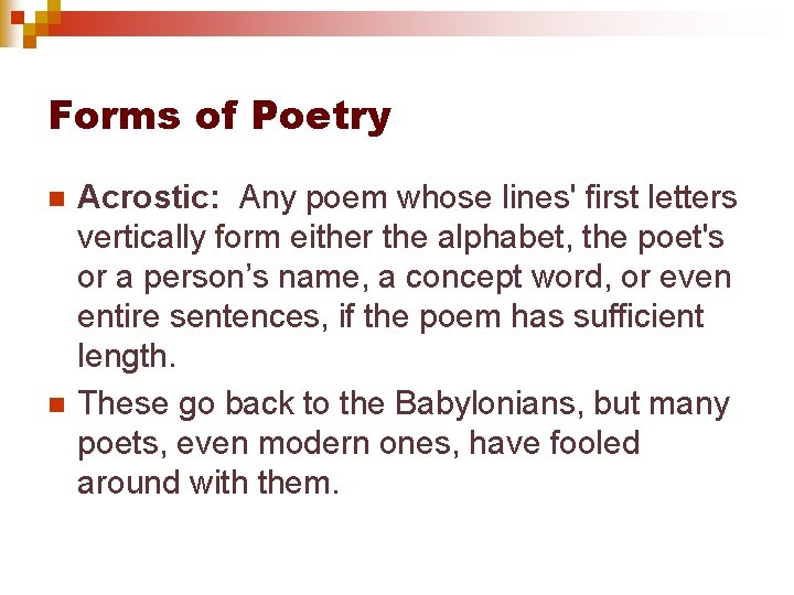 Forms of Poetry n n Acrostic: Any poem whose lines' first letters vertically form