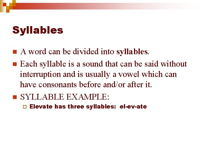 Syllables n n n A word can be divided into syllables. Each syllable is