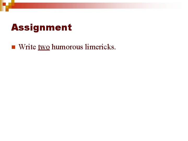 Assignment n Write two humorous limericks. 