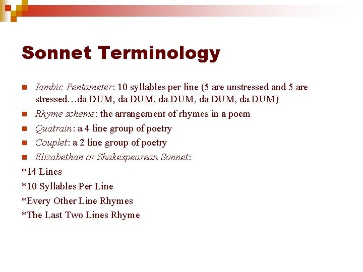 Sonnet Terminology Iambic Pentameter: 10 syllables per line (5 are unstressed and 5 are