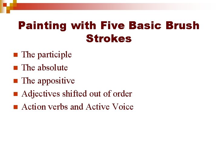 Painting with Five Basic Brush Strokes n n n The participle The absolute The