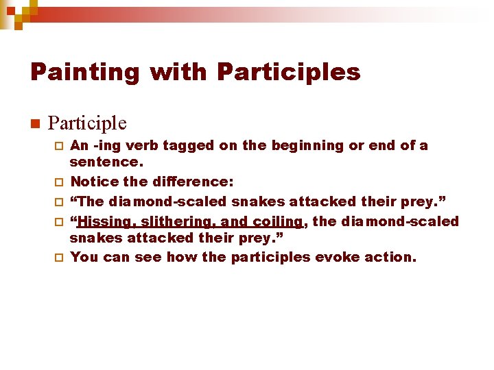 Painting with Participles n Participle ¨ ¨ ¨ An -ing verb tagged on the