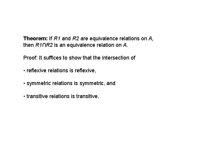 Theorem: If R 1 and R 2 are equivalence relations on A, then R