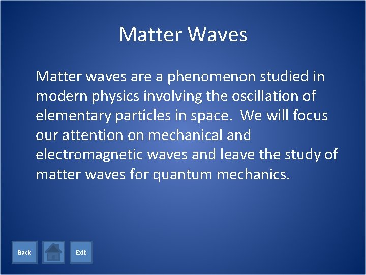 Matter Waves Matter waves are a phenomenon studied in modern physics involving the oscillation
