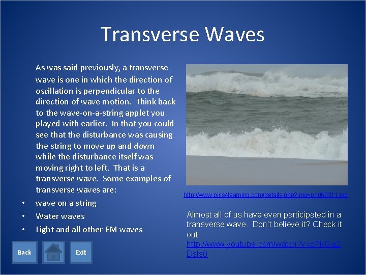 Transverse Waves • • • Back As was said previously, a transverse wave is