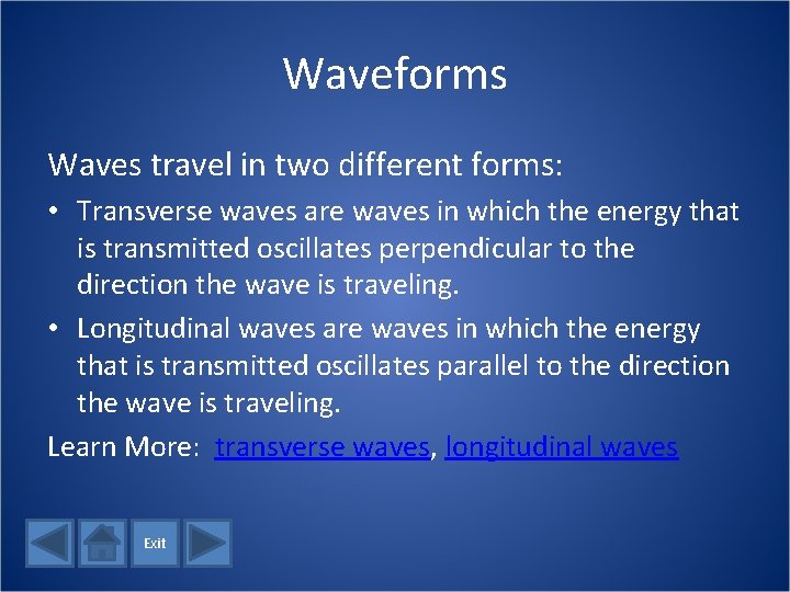 Waveforms Waves travel in two different forms: • Transverse waves are waves in which