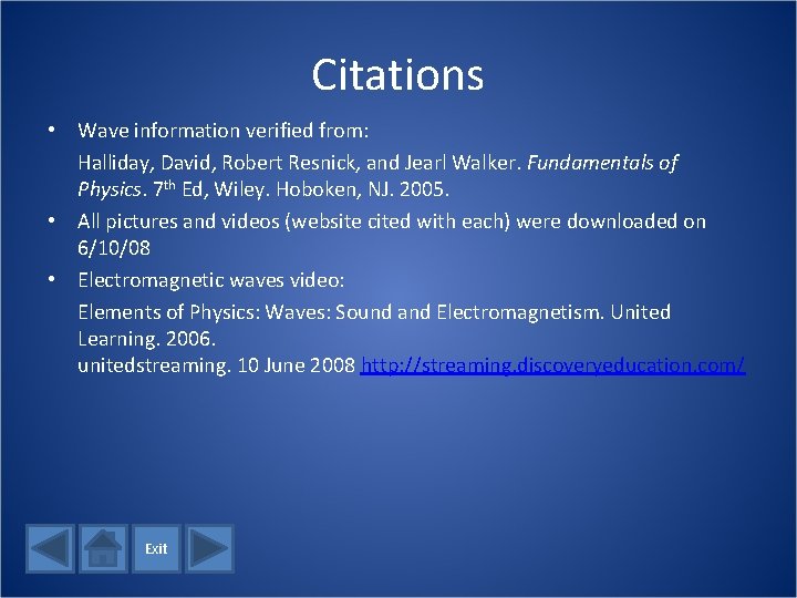 Citations • Wave information verified from: Halliday, David, Robert Resnick, and Jearl Walker. Fundamentals