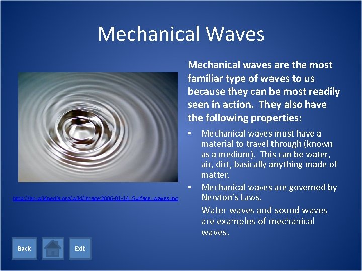 Mechanical Waves Mechanical waves are the most familiar type of waves to us because