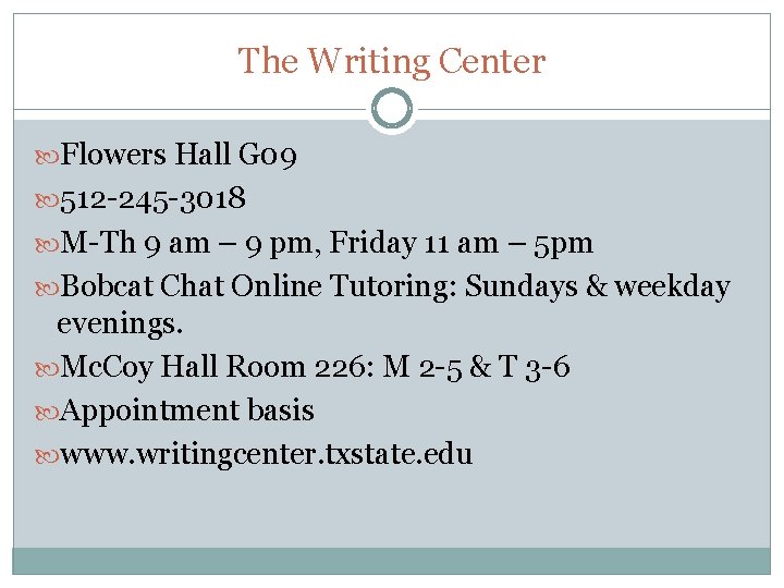 The Writing Center Flowers Hall G 09 512 -245 -3018 M-Th 9 am –