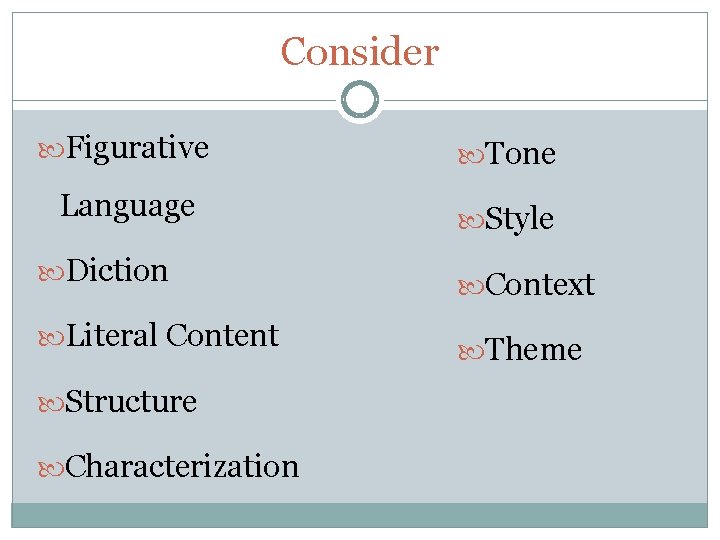 Consider Figurative Tone Language Style Diction Context Literal Content Theme Structure Characterization 