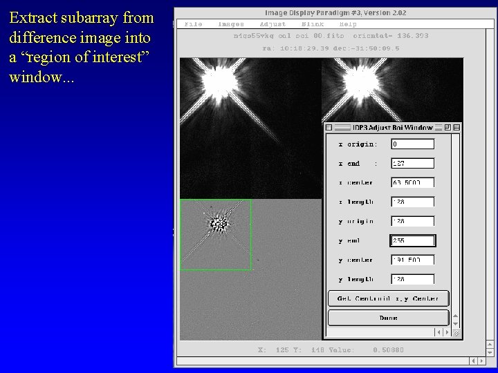 Extract subarray from difference image into a “region of interest” window. . . 