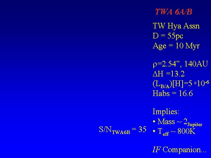 TWA 6 A/B TW Hya Assn D = 55 pc Age = 10 Myr