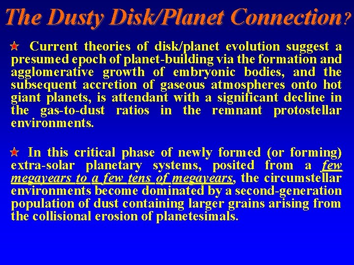 The Dusty Disk/Planet Connection? Current theories of disk/planet evolution suggest a presumed epoch of
