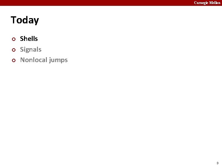 Carnegie Mellon Today ¢ ¢ ¢ Shells Signals Nonlocal jumps 3 