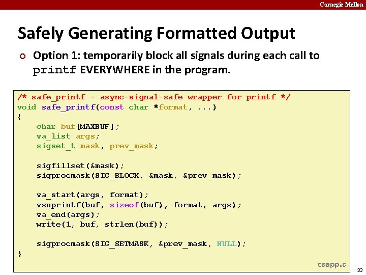 Carnegie Mellon Safely Generating Formatted Output ¢ Option 1: temporarily block all signals during