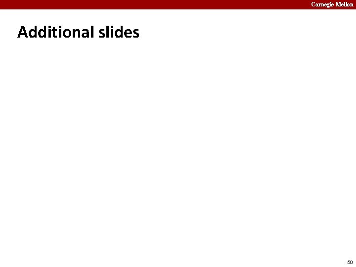 Carnegie Mellon Additional slides 50 