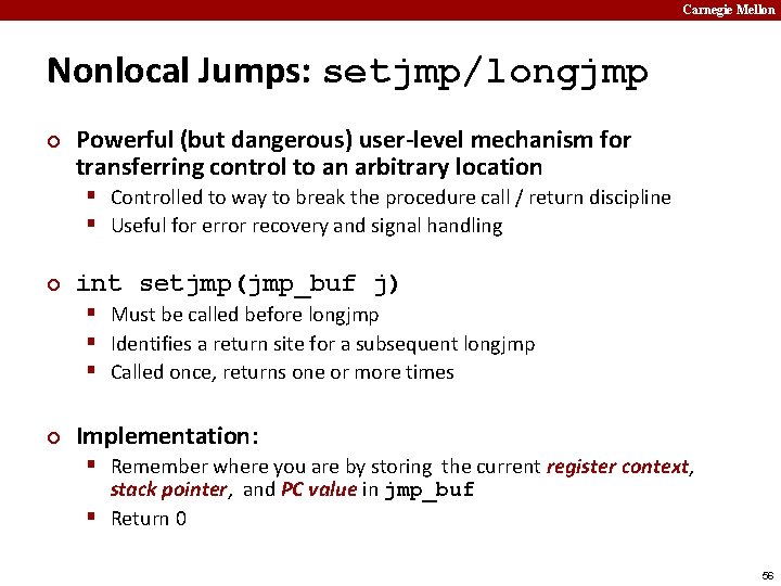 Carnegie Mellon Nonlocal Jumps: setjmp/longjmp ¢ Powerful (but dangerous) user-level mechanism for transferring control