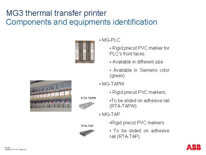 MG 3 thermal transfer printer Components and equipments identification § MG-PLC Rigid precut PVC