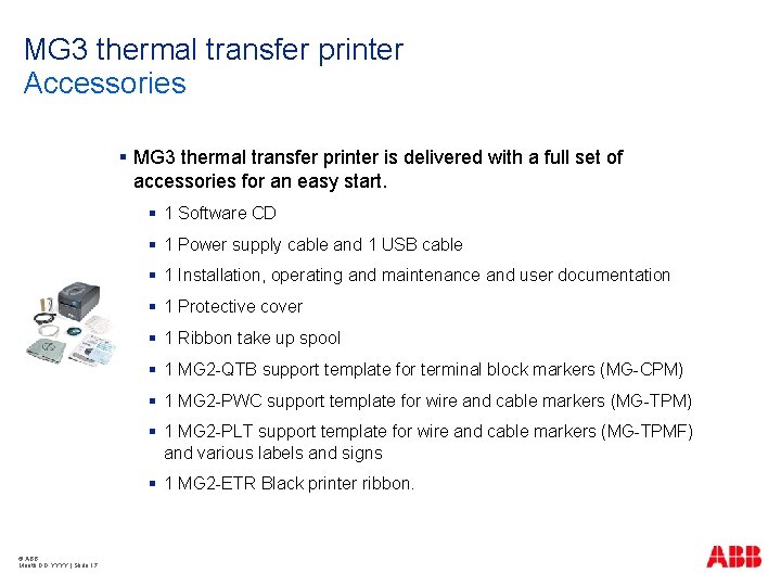 MG 3 thermal transfer printer Accessories § MG 3 thermal transfer printer is delivered