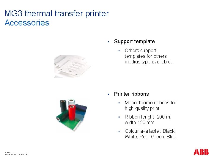 MG 3 thermal transfer printer Accessories § Support template § § © ABB Month