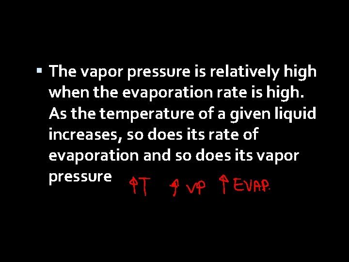  The vapor pressure is relatively high when the evaporation rate is high. As