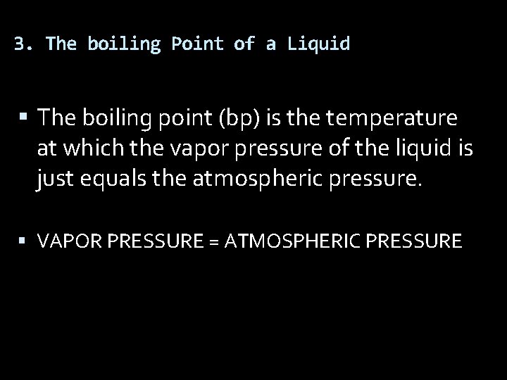 3. The boiling Point of a Liquid The boiling point (bp) is the temperature