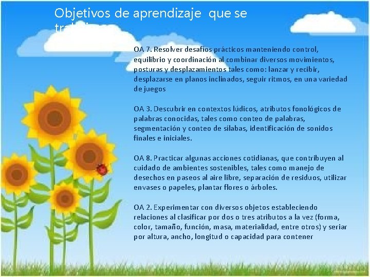 Objetivos de aprendizaje que se trabajaran OA 7. Resolver desafíos prácticos manteniendo control, equilibrio