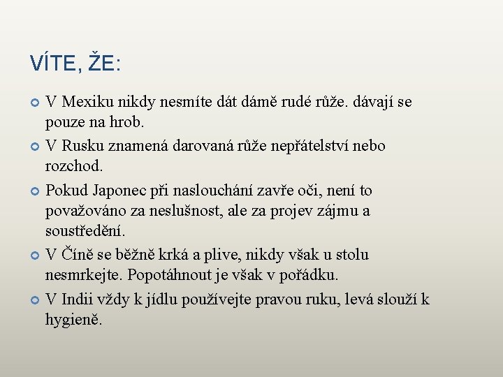 VÍTE, ŽE: V Mexiku nikdy nesmíte dát dámě rudé růže. dávají se pouze na