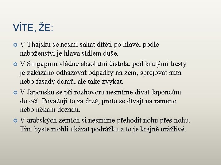 VÍTE, ŽE: V Thajsku se nesmí sahat dítěti po hlavě, podle náboženství je hlava